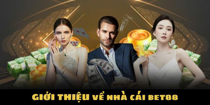 Khám phá sơ lược giới thiệu BET88 