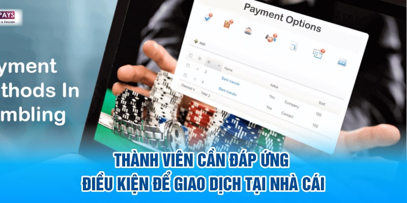 thanh vien can dap ung dieu khoan de giao dich tai nha cai