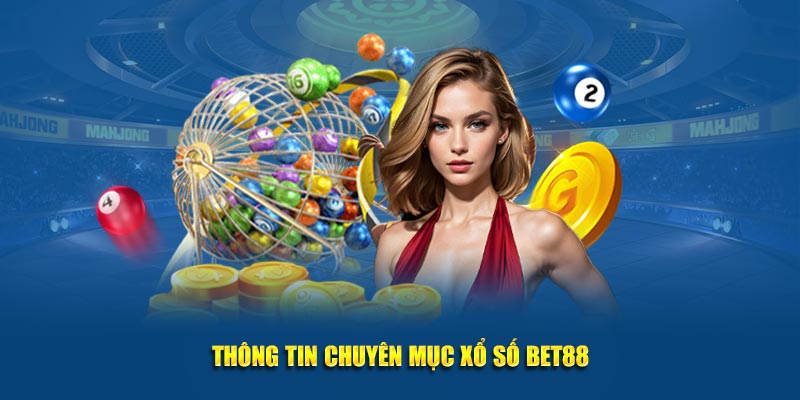 thong tin chuyen muc xo so bet88